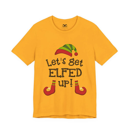 Let's Get ELFED Up Tee - Wicked Tees