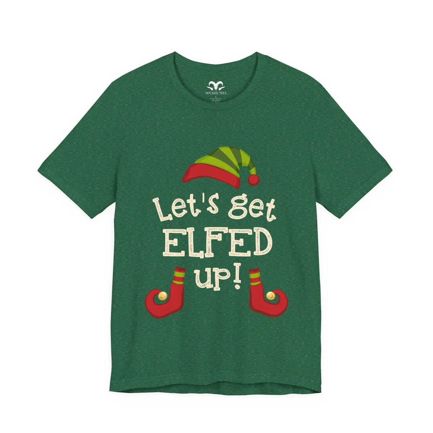 Let's Get ELFED Up Tee - Wicked Tees