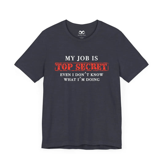 My Job Is Top Secret Men's Tee - Wicked Tees