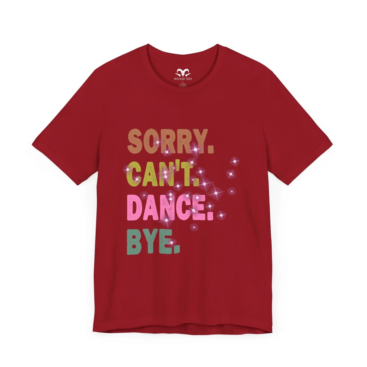 Sorry Can't Dance Bye Women's Short Sleeve Tee - Wicked Tees