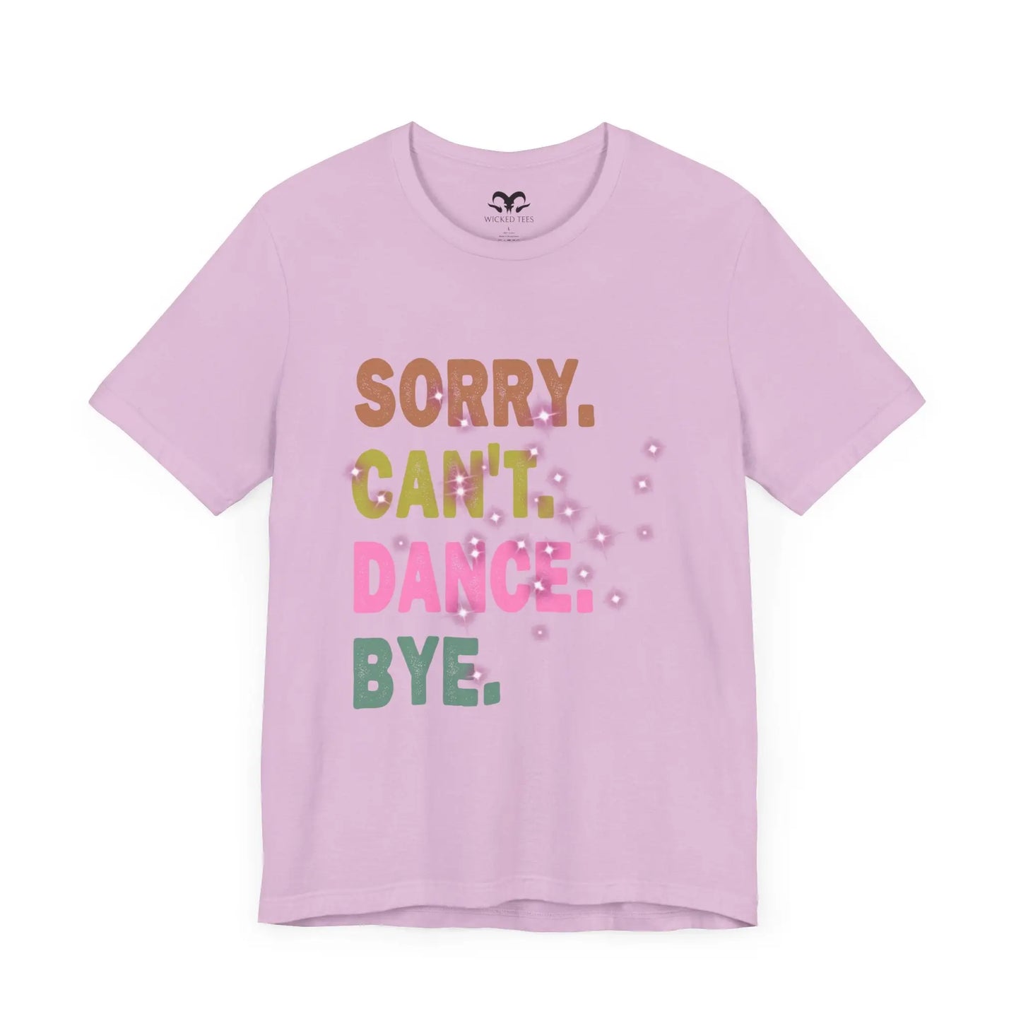 Sorry Can't Dance Bye Women's Short Sleeve Tee - Wicked Tees