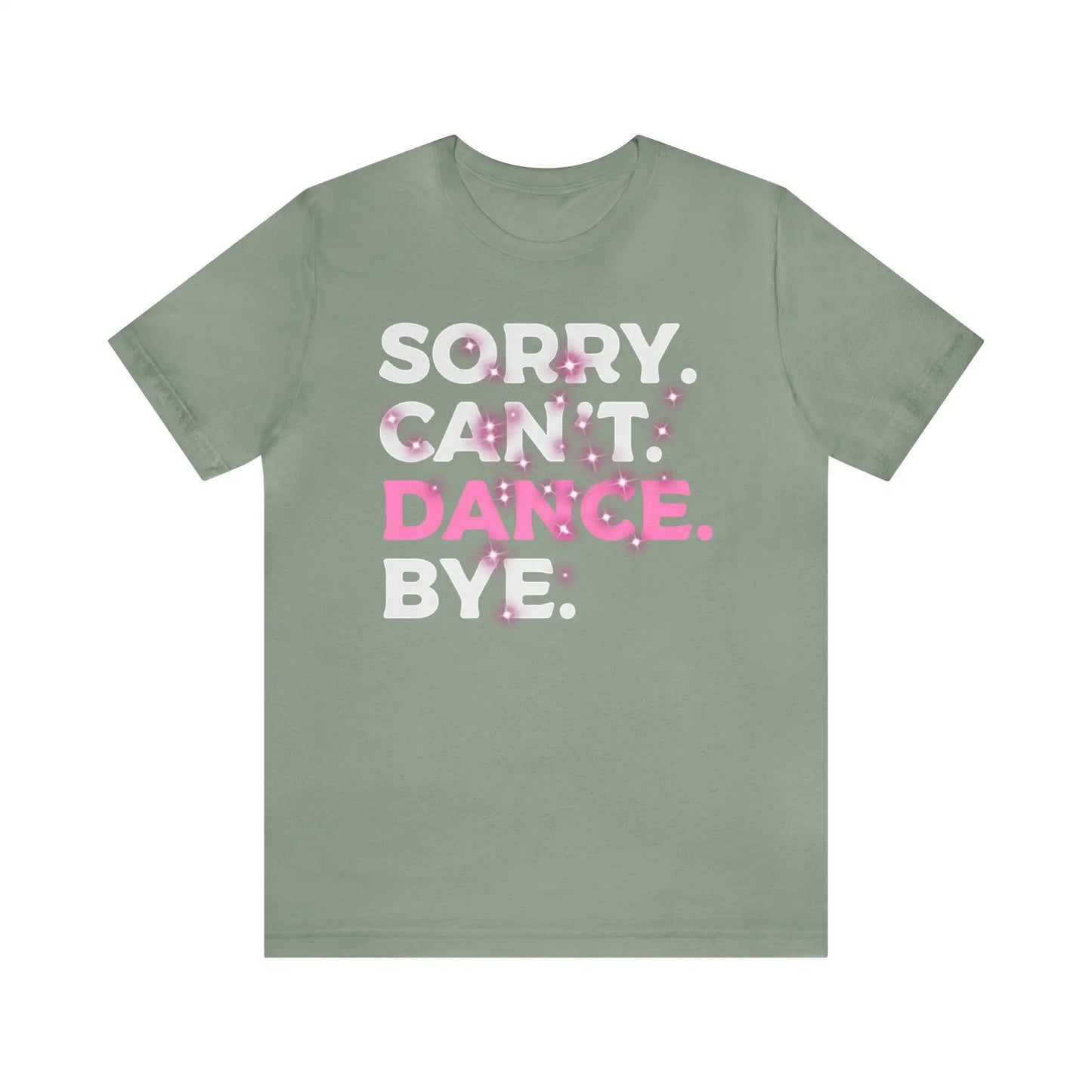 Sorry Can't Dance Bye Women's Short Sleeve Tee - Wicked Tees
