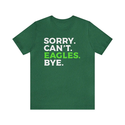 Sorry Can't Eagles Bye Men's Short Sleeve Tee - Wicked Tees