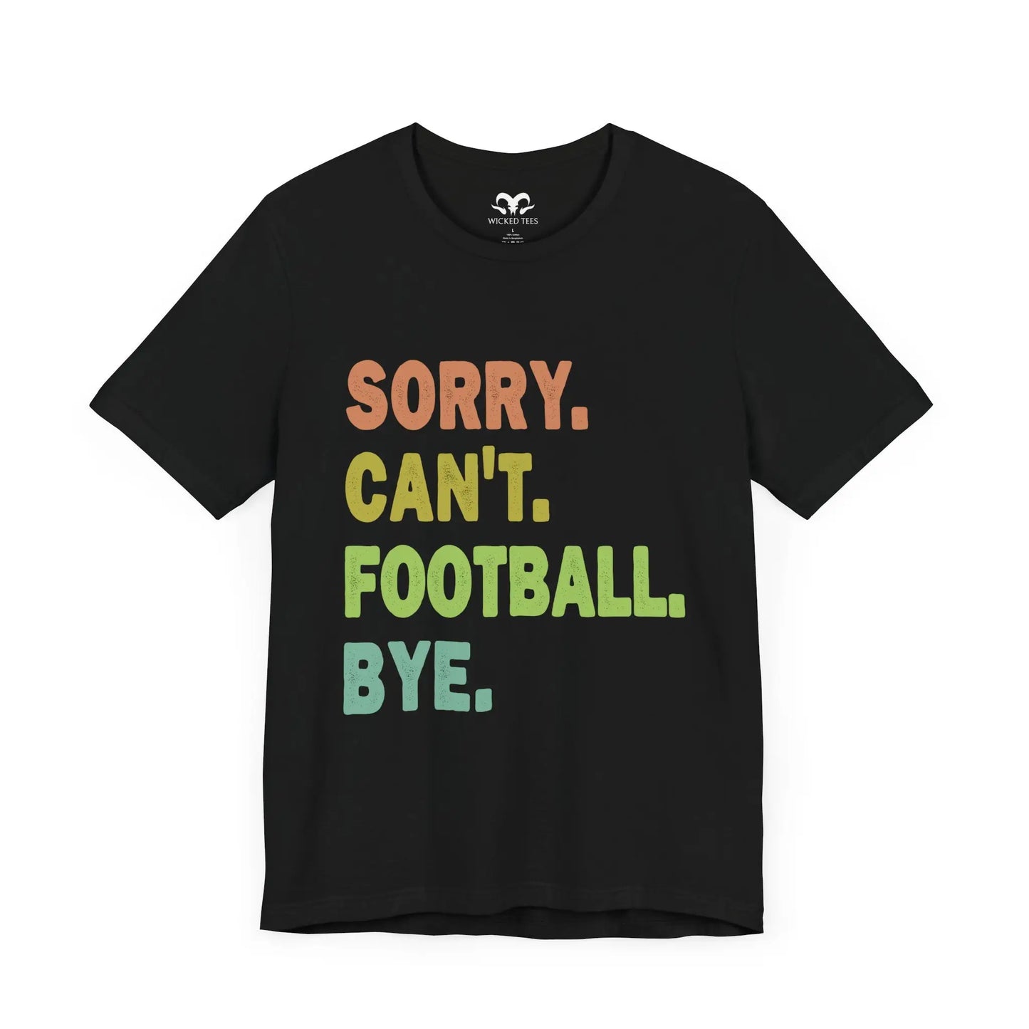 Sorry Can't Football Bye Men's Tee - Wicked Tees