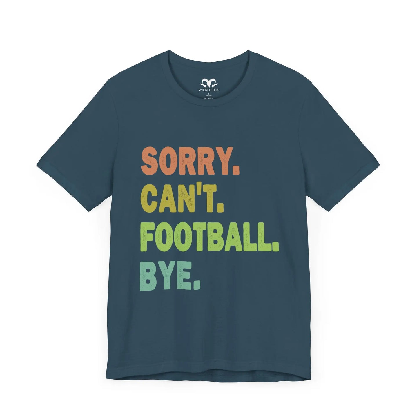 Sorry Can't Football Bye Men's Tee - Wicked Tees