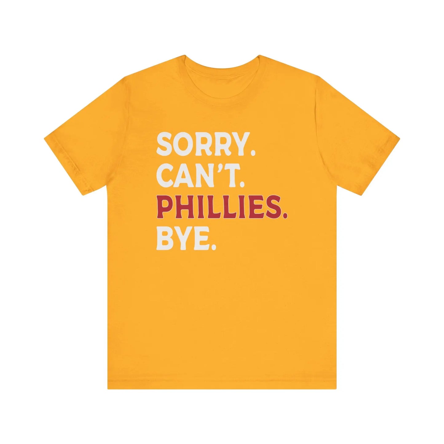 Sorry Can't Phillies Bye Men's Tee - Wicked Tees