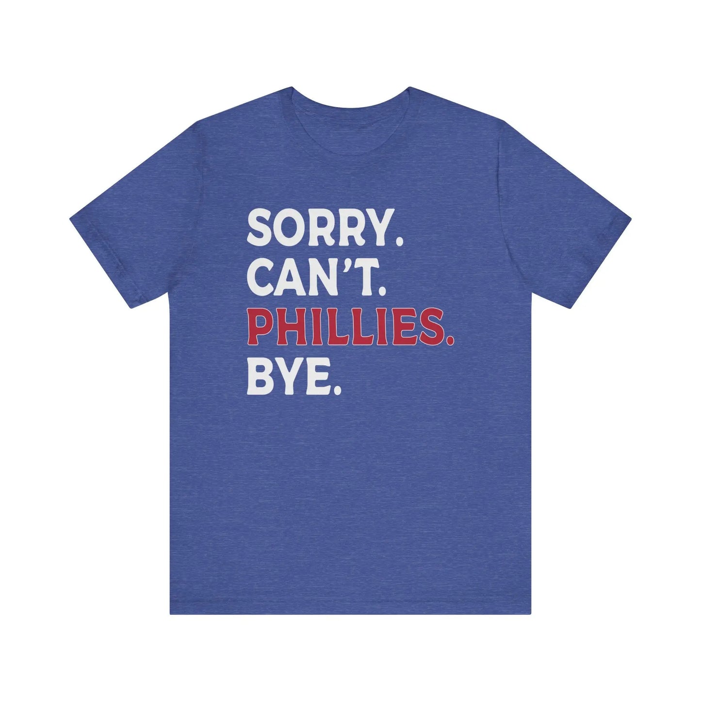 Sorry Can't Phillies Bye Men's Tee - Wicked Tees