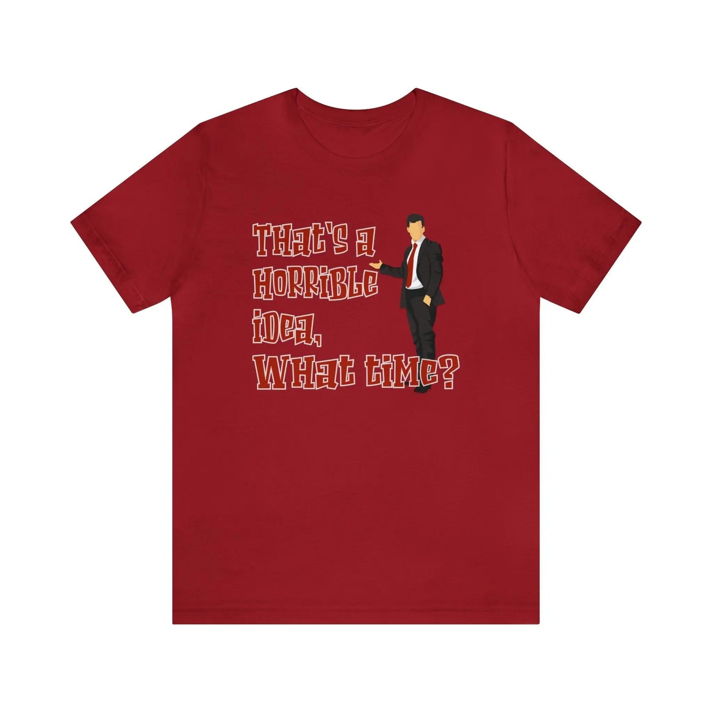 That's A Horrible Idea What Time Men's Tee - Wicked Tees