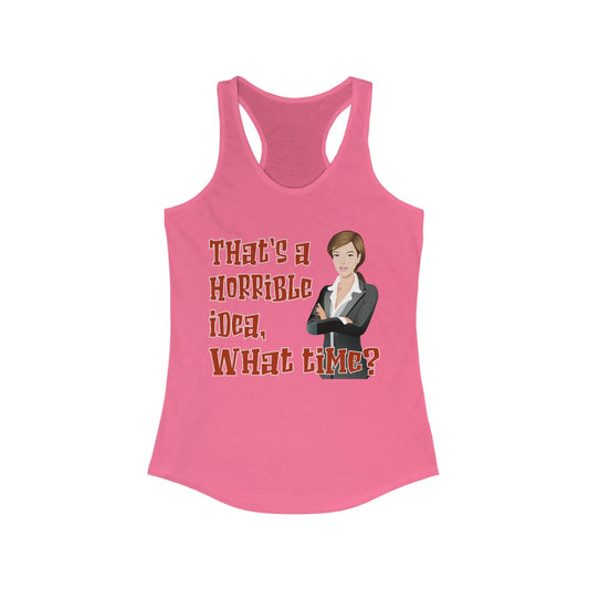 That's A Horrible Idea What Time Women's Tank - Wicked Tees