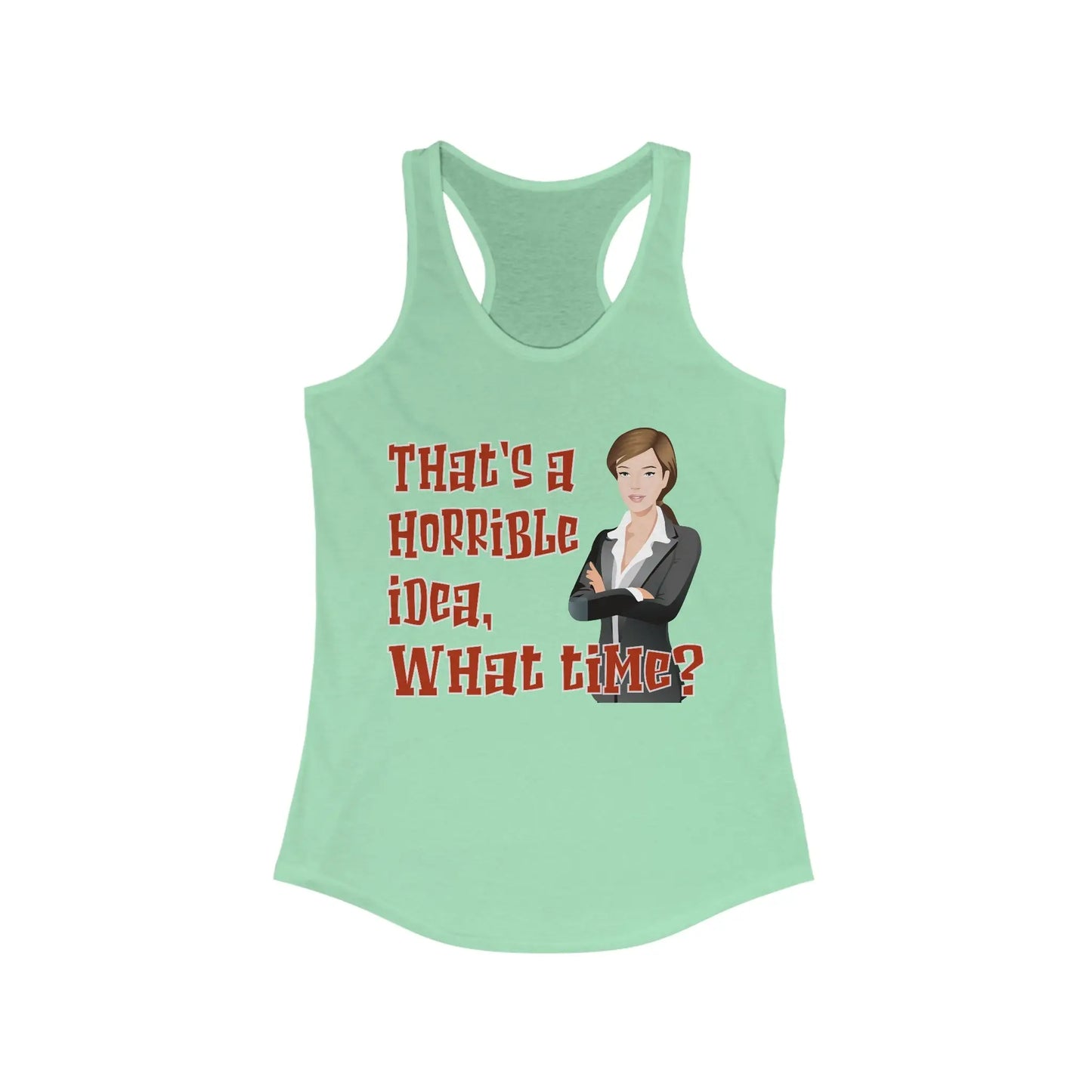 That's A Horrible Idea What Time Women's Tank - Wicked Tees