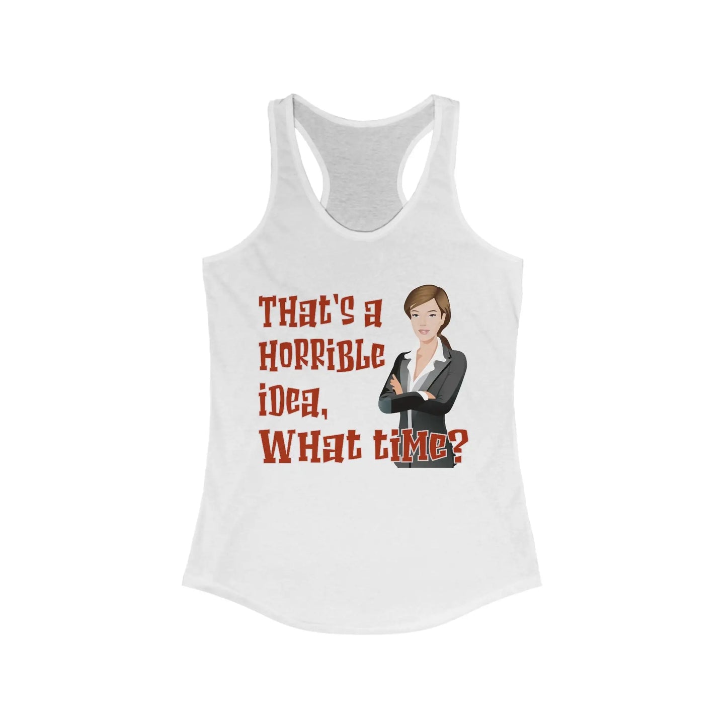 That's A Horrible Idea What Time Women's Tank - Wicked Tees