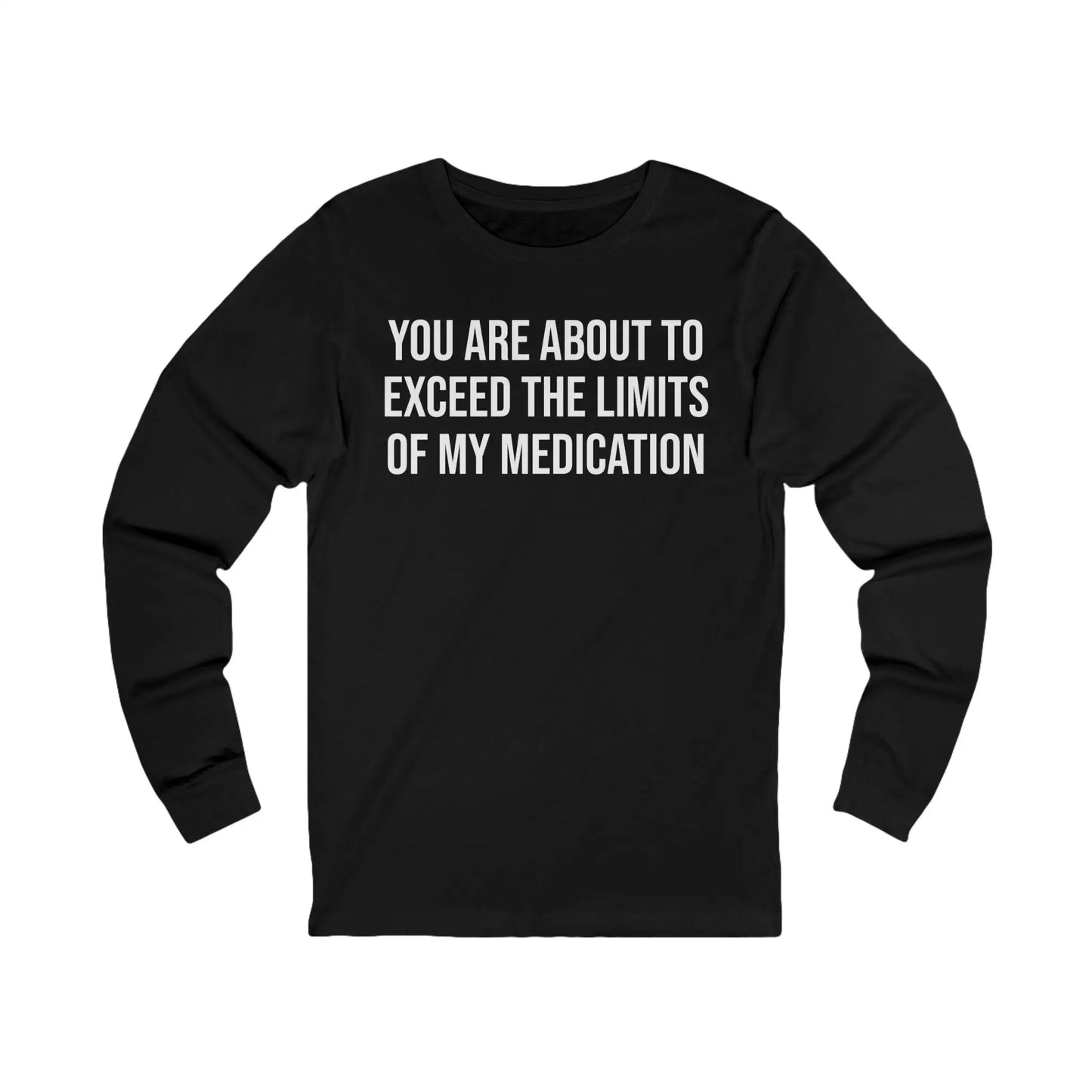 The Limits Of My Medication Men's Long Sleeve - Wicked Tees