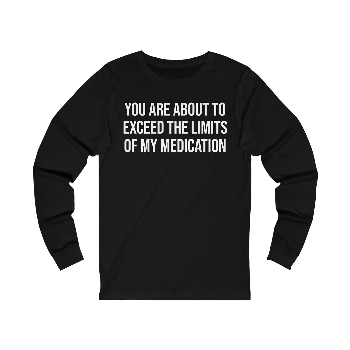 The Limits Of My Medication Men's Long Sleeve - Wicked Tees