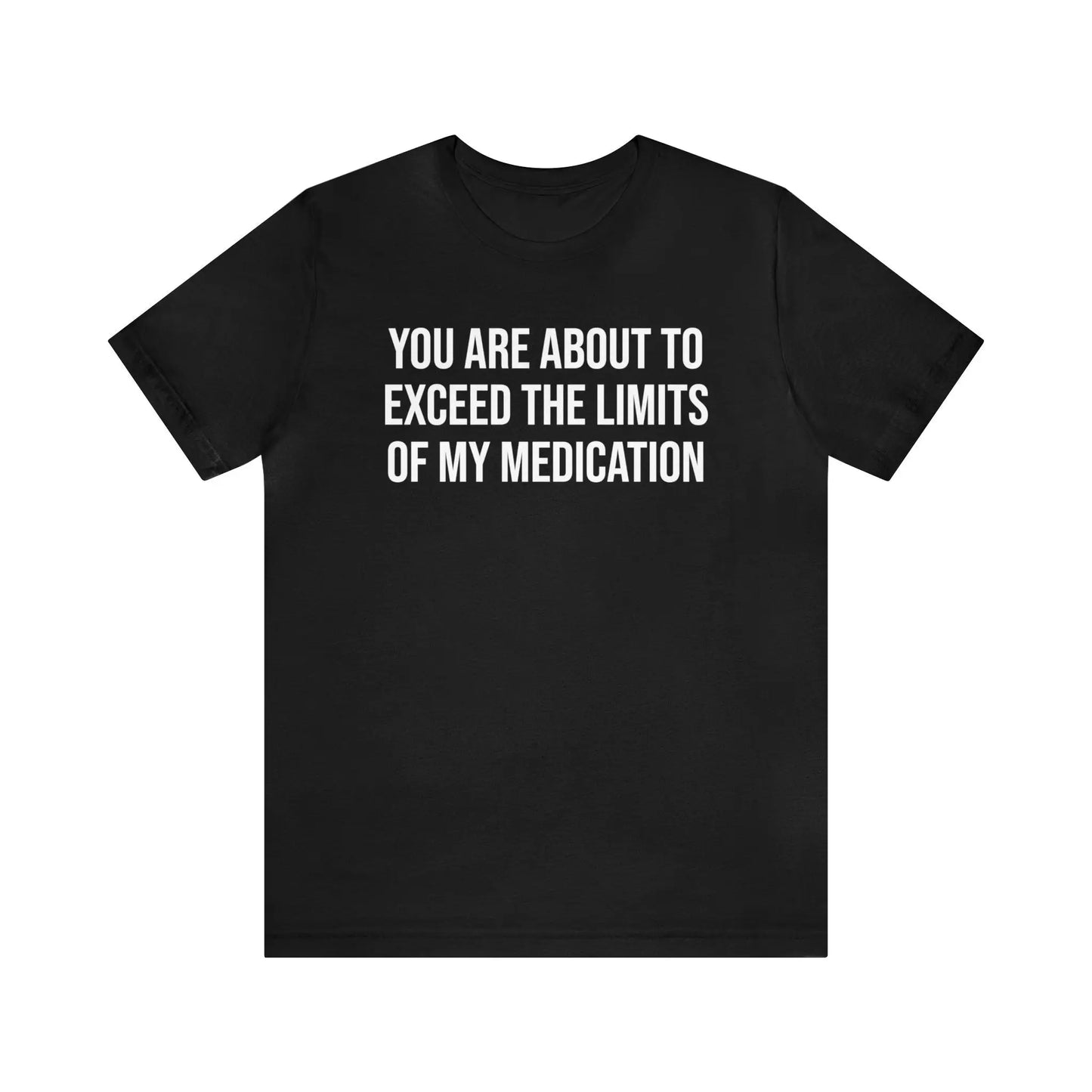 The Limits Of My Medication Men's Tee - Wicked Tees