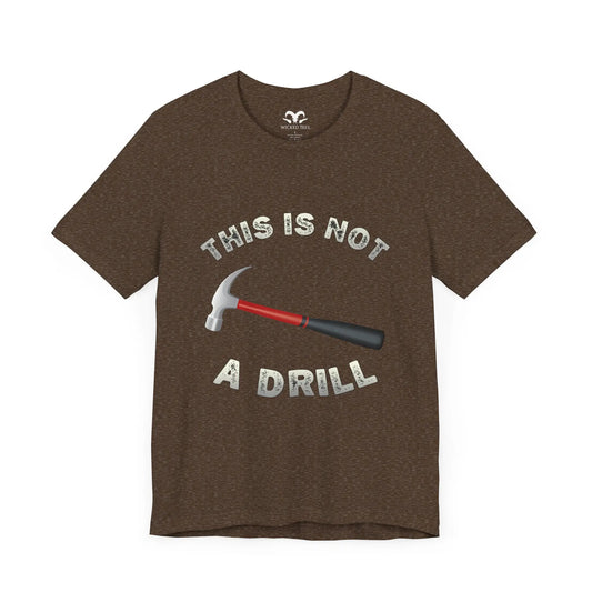 This Is Not A Drill Men's Short Sleeve Tee - Wicked Tees