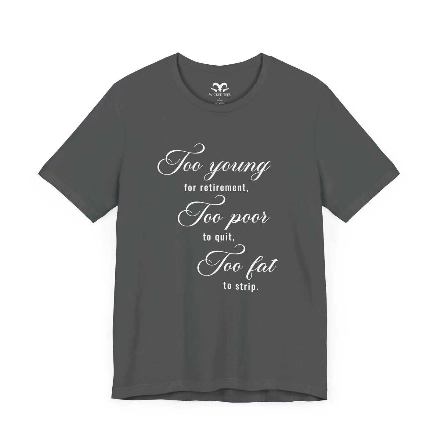 Too Young Too Poor Too Fat Men's Tee - Wicked Tees