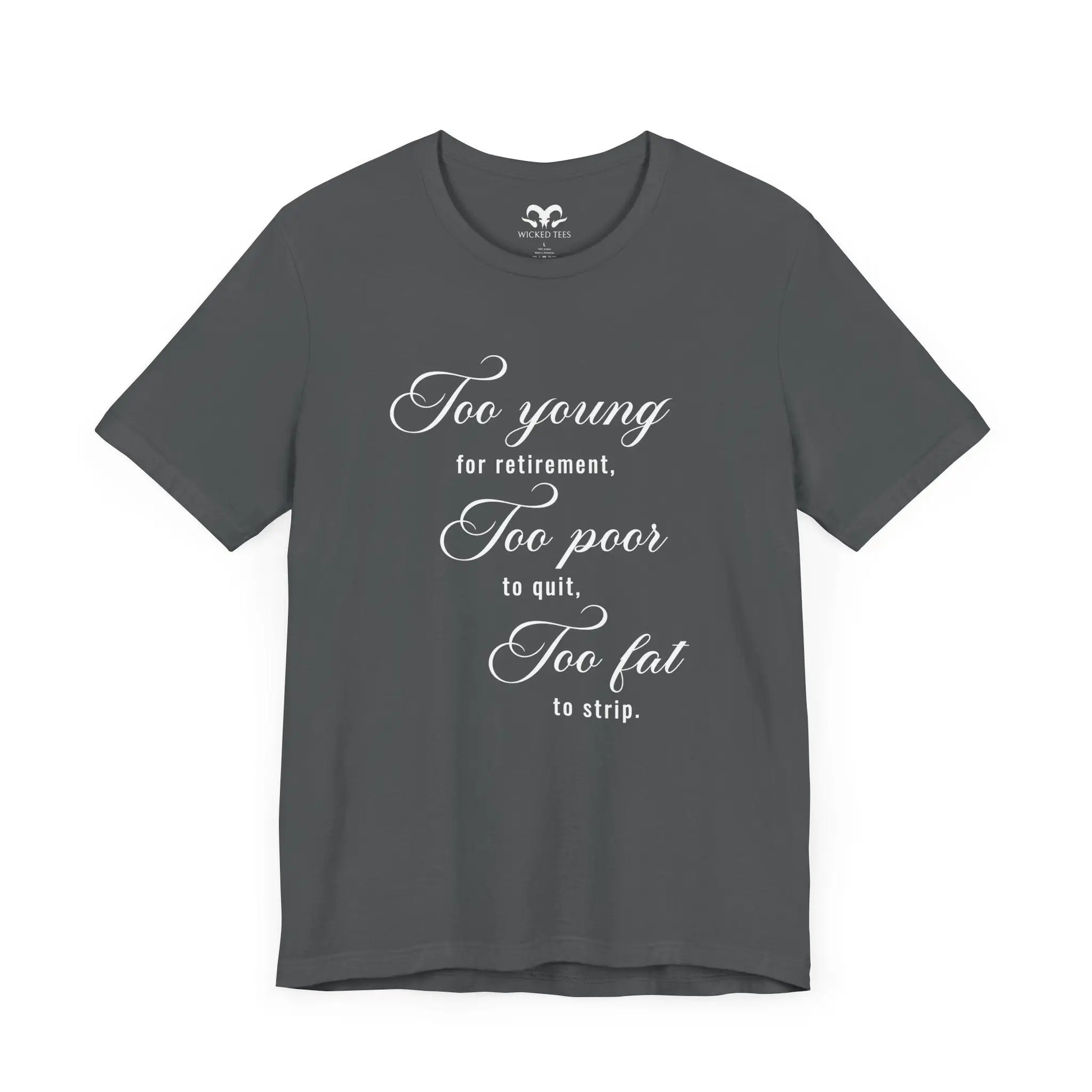 Too Young Too Poor Too Fat Men's Tee - Wicked Tees