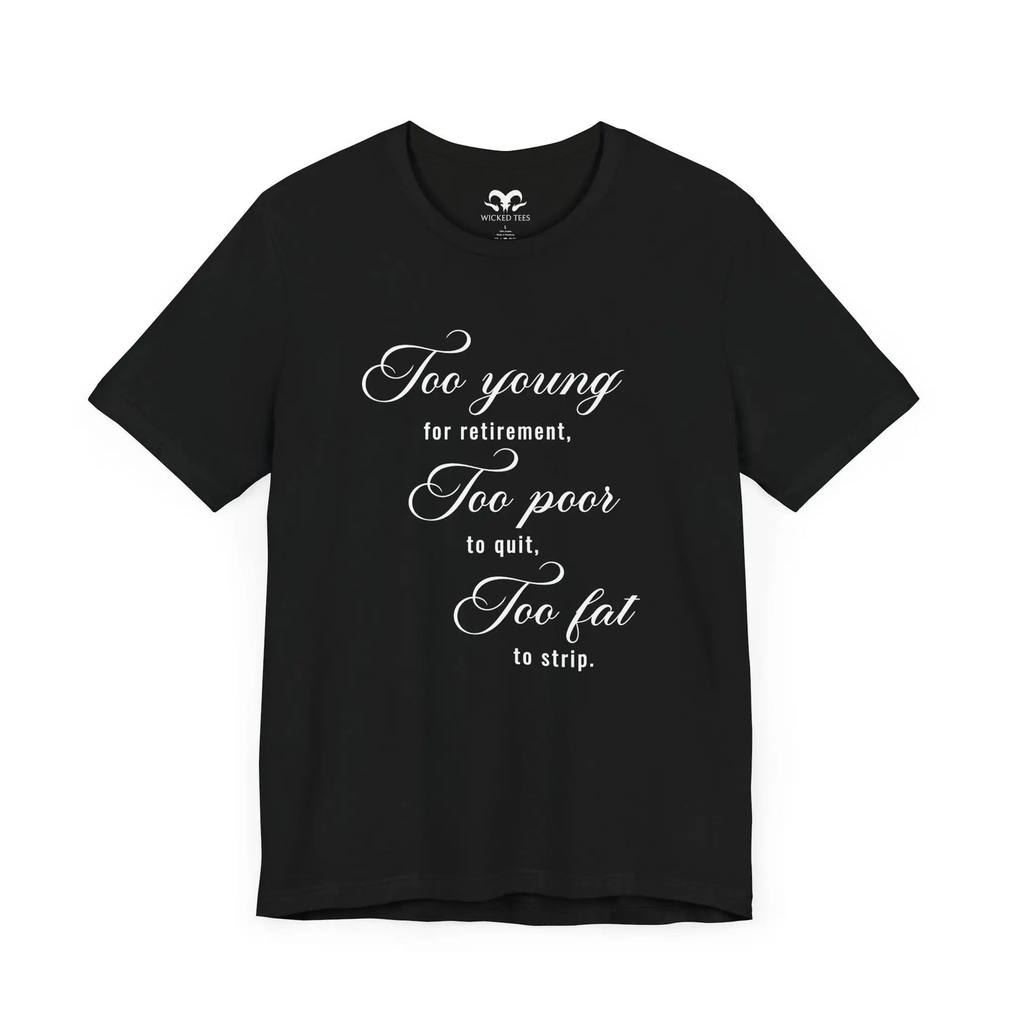 Too Young Too Poor Too Fat Men's Tee - Wicked Tees