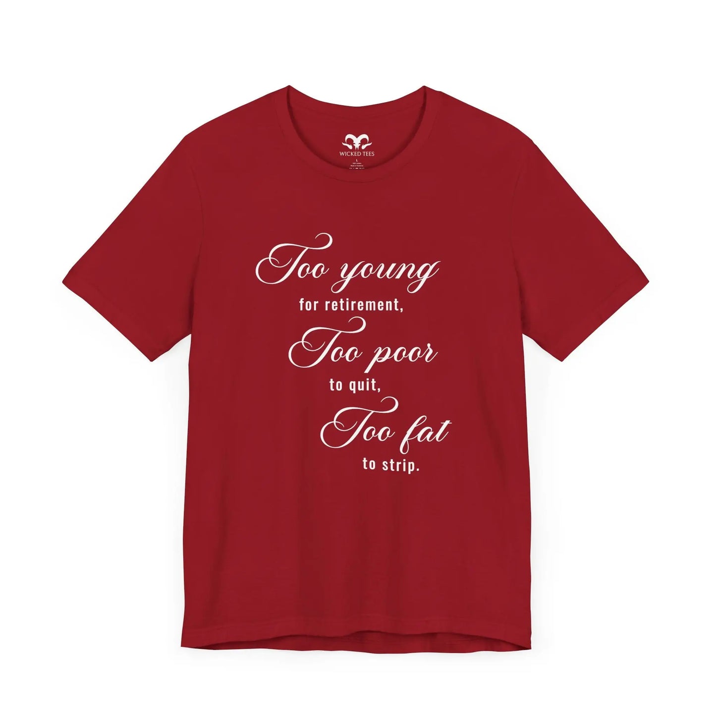 Too Young Too Poor Too Fat Men's Tee - Wicked Tees