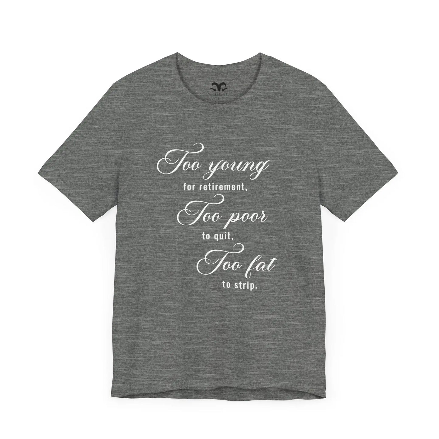 Too Young Too Poor Too Fat Men's Tee - Wicked Tees