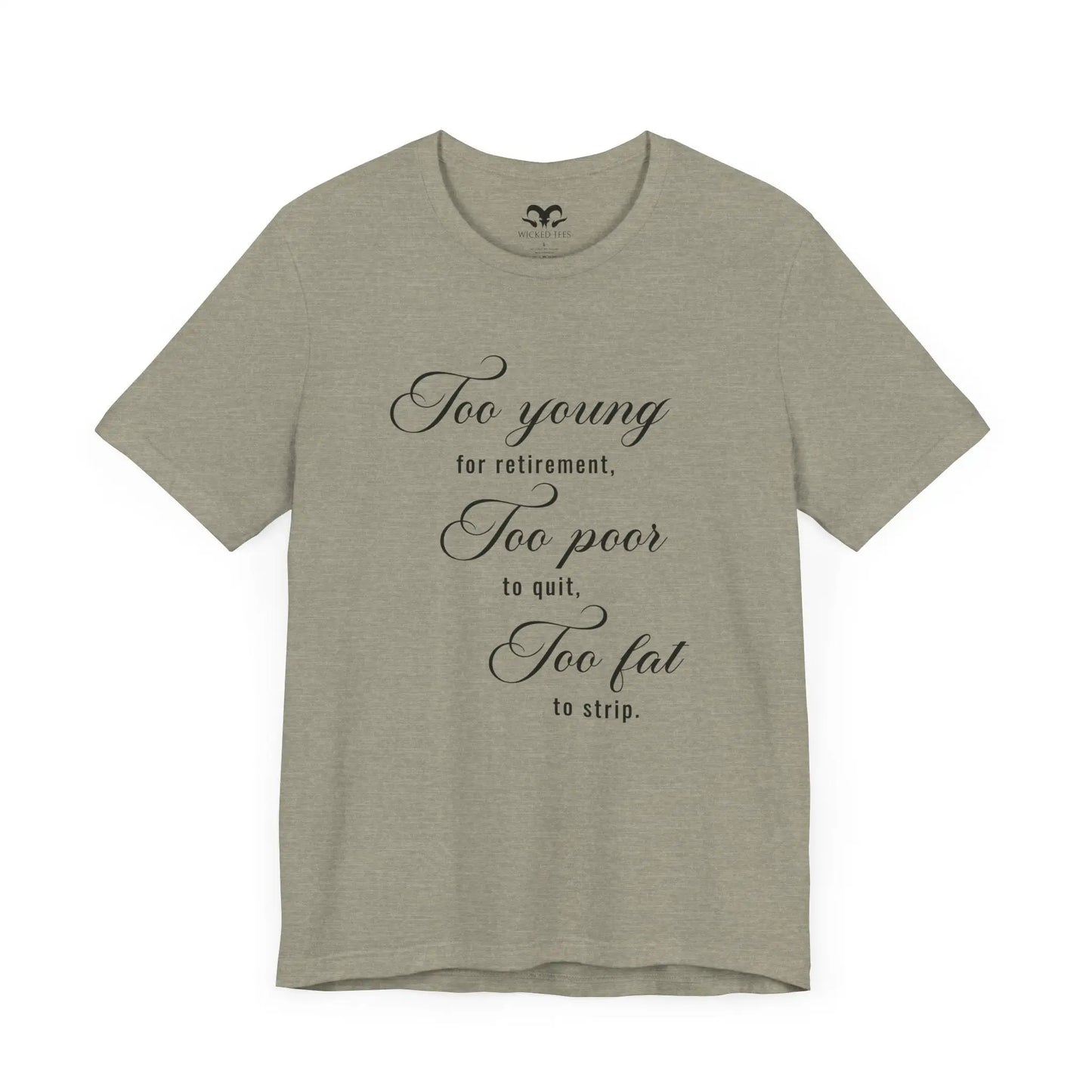 Too Young Too Poor Too Fat Men's Tee - Wicked Tees