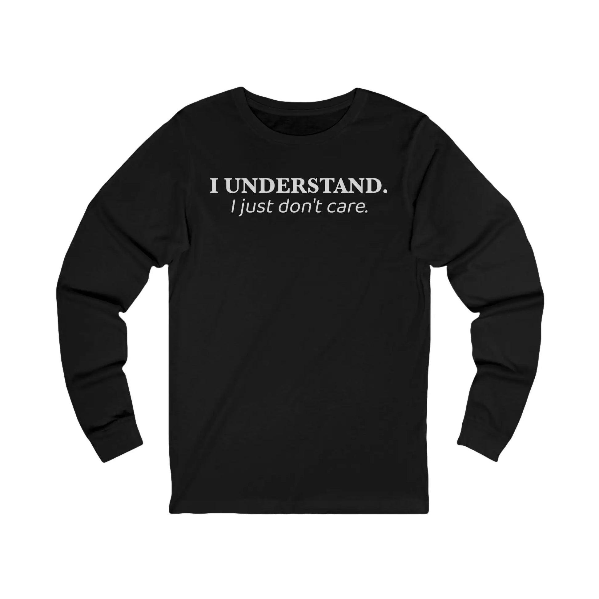 Understand, Don't Care Women's Long Sleeve - Wicked Tees