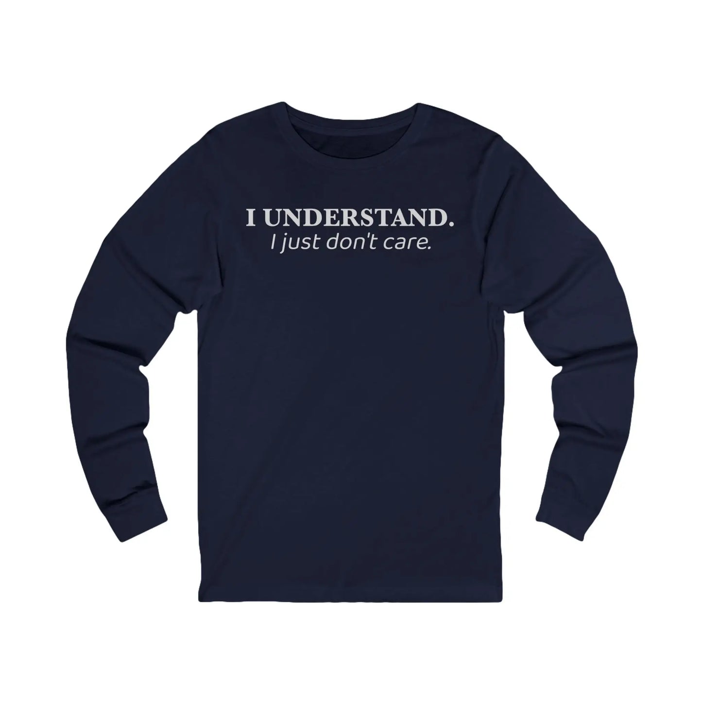 Understand, Don't Care Women's Long Sleeve - Wicked Tees