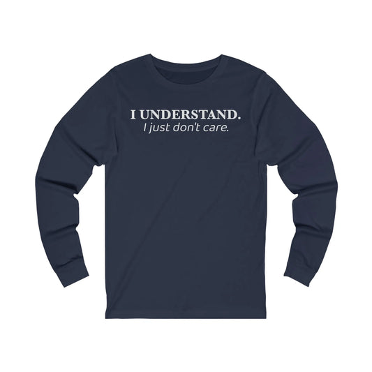 Understand, Don't Care Women's Long Sleeve - Wicked Tees