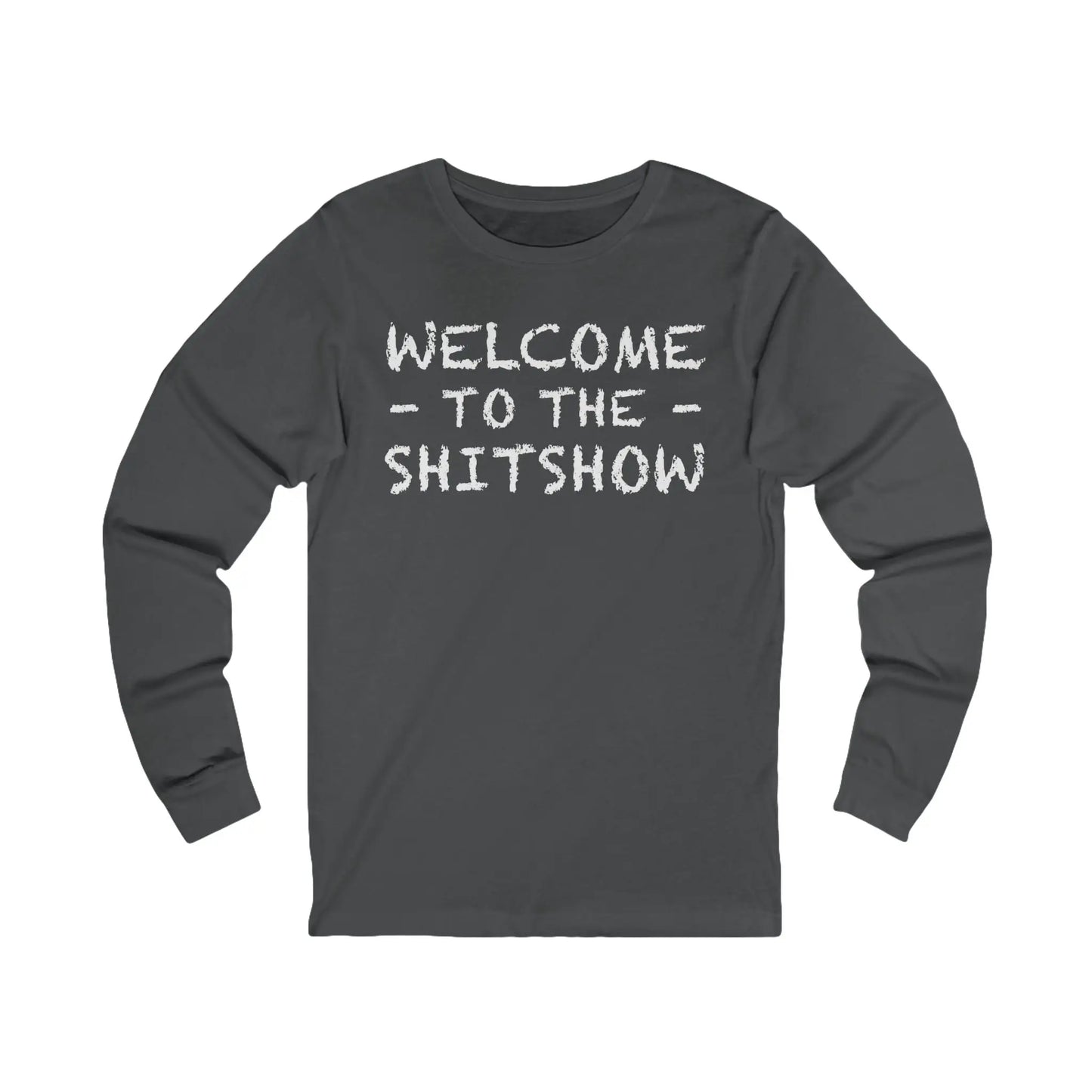 Welcome To The Shitshow Men's Long Sleeve Tee - Wicked Tees