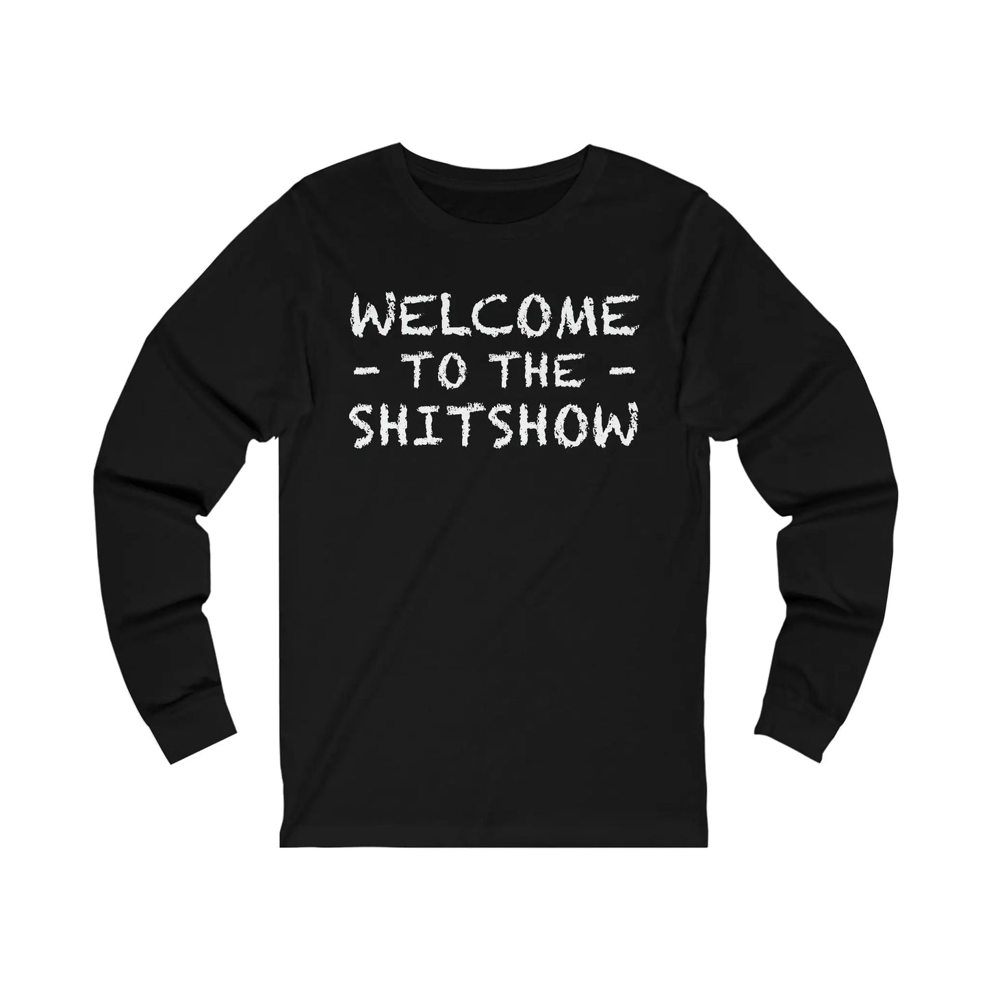 Welcome To The Shitshow Men's Long Sleeve Tee - Wicked Tees