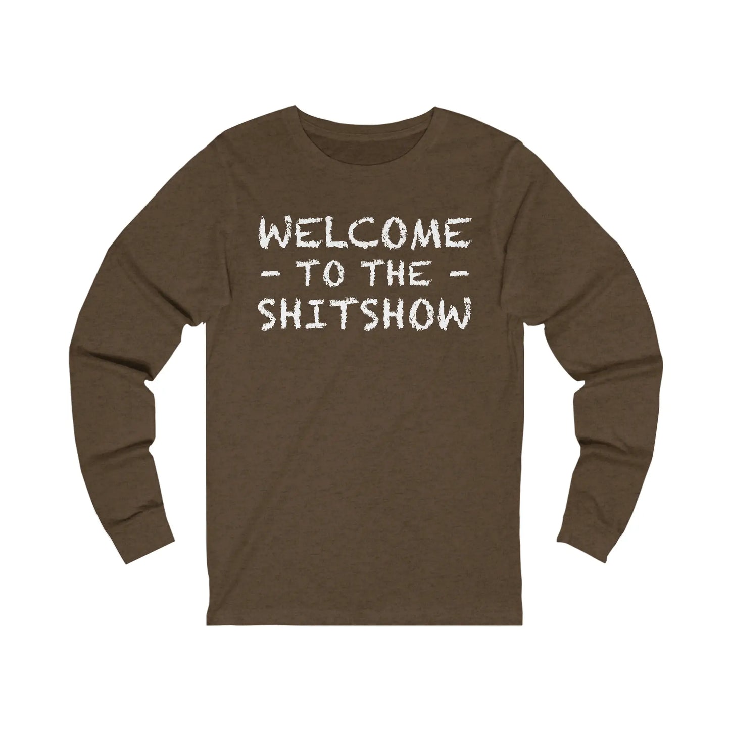 Welcome To The Shitshow Men's Long Sleeve Tee - Wicked Tees