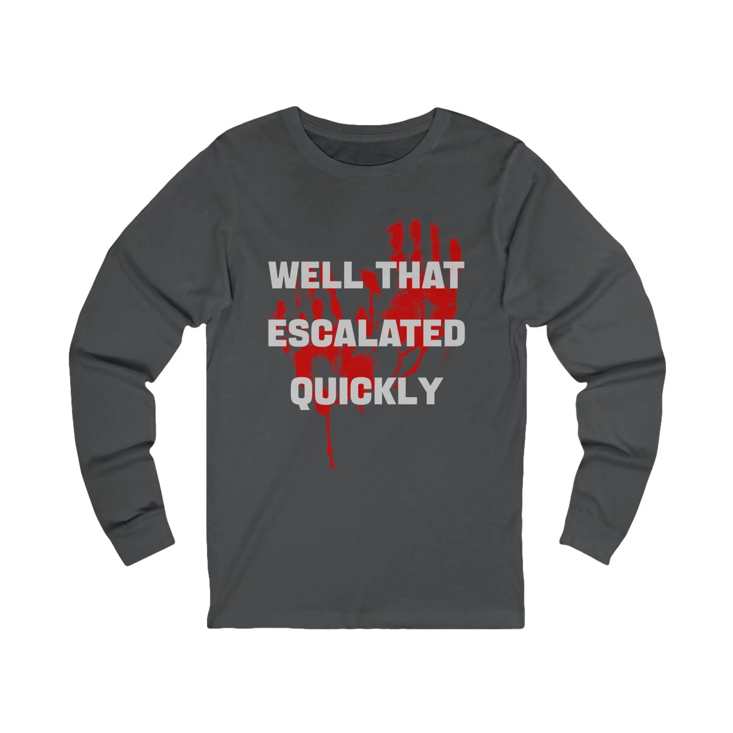 Well That Escalated Quickly Men's Long Sleeve - Wicked Tees