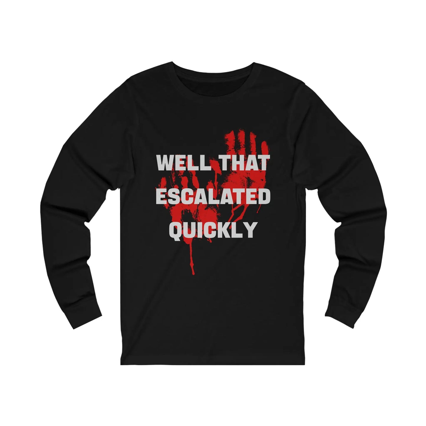 Well That Escalated Quickly Men's Long Sleeve - Wicked Tees