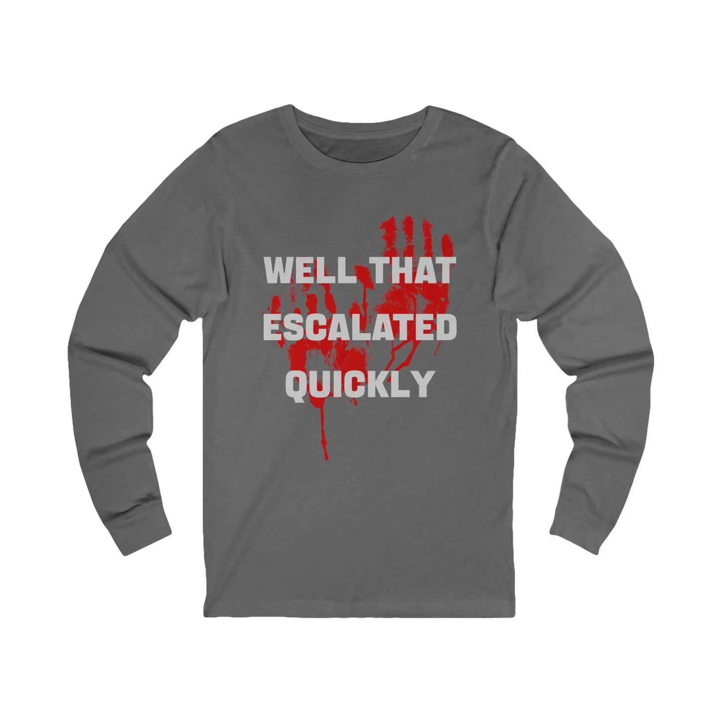 Well That Escalated Quickly Men's Long Sleeve - Wicked Tees