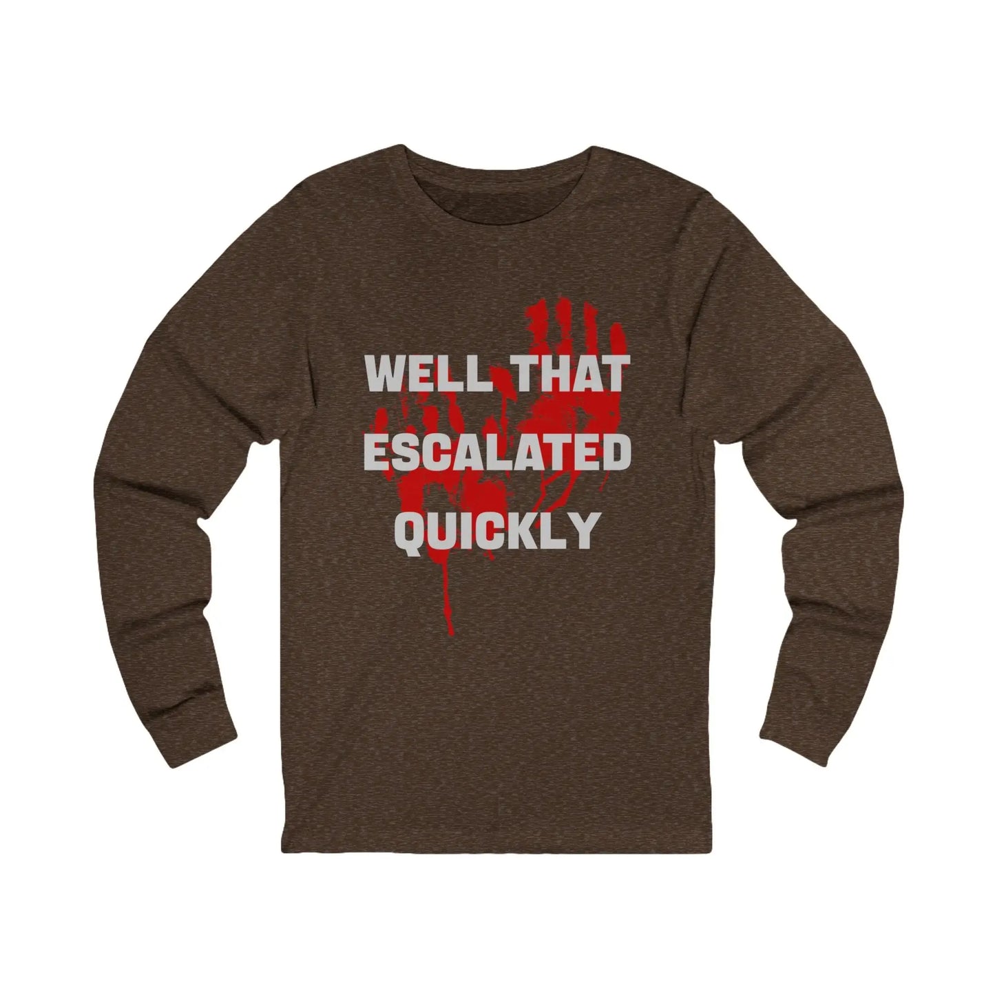 Well That Escalated Quickly Men's Long Sleeve - Wicked Tees