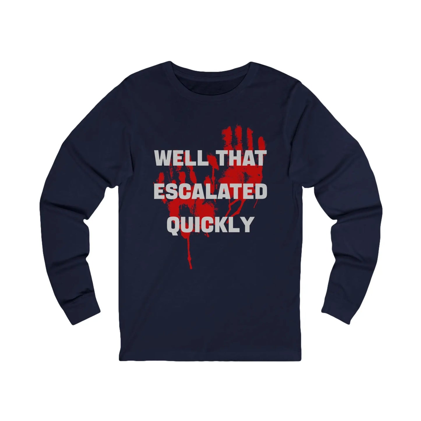 Well That Escalated Quickly Men's Long Sleeve - Wicked Tees