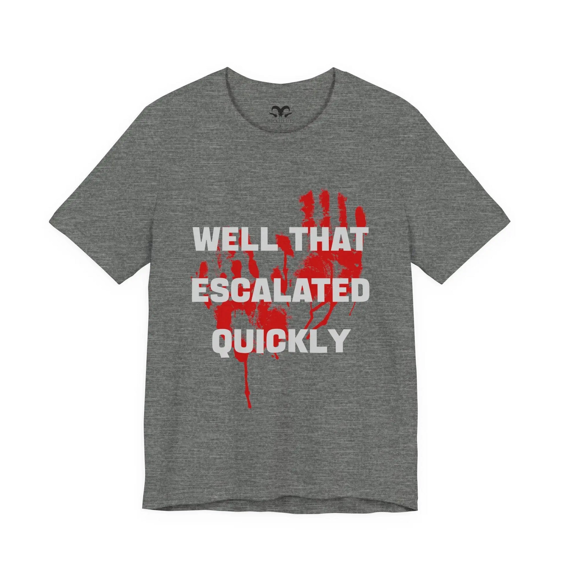 Well That Escalated Quickly Men's Tee - Wicked Tees