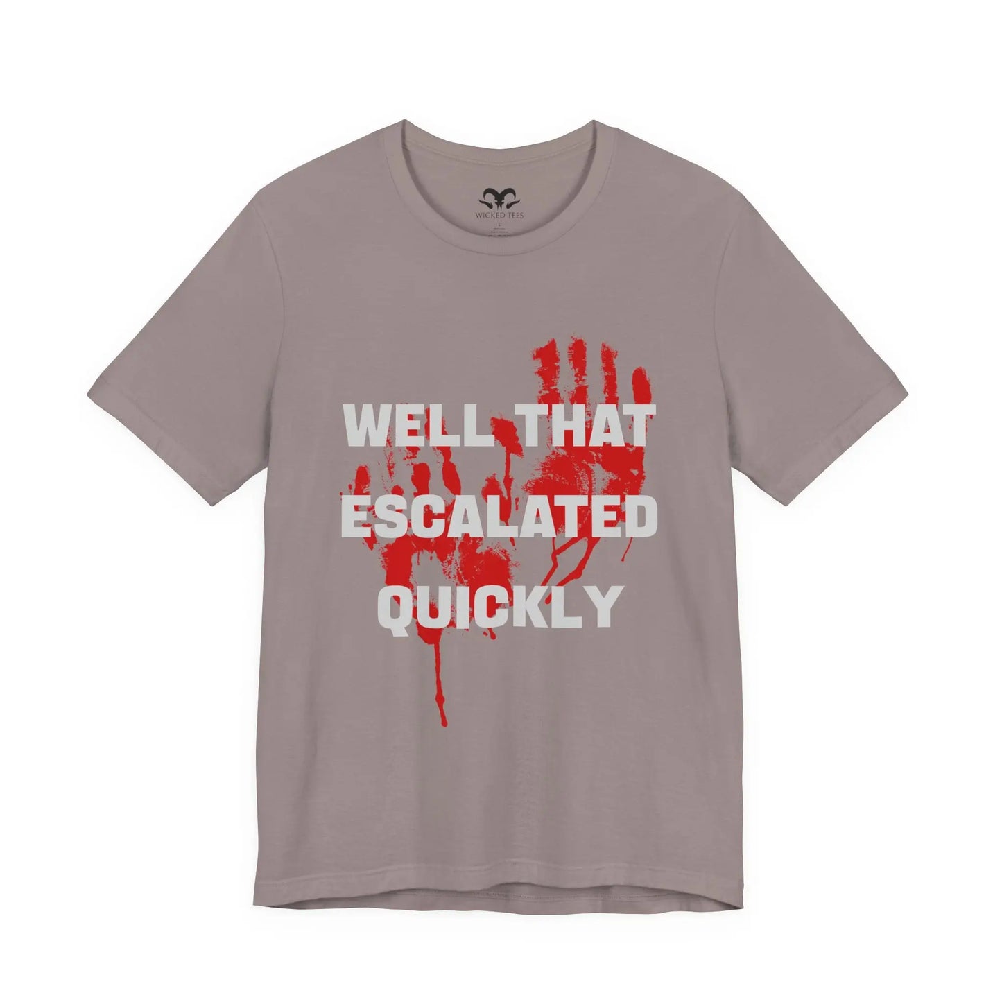 Well That Escalated Quickly Men's Tee - Wicked Tees