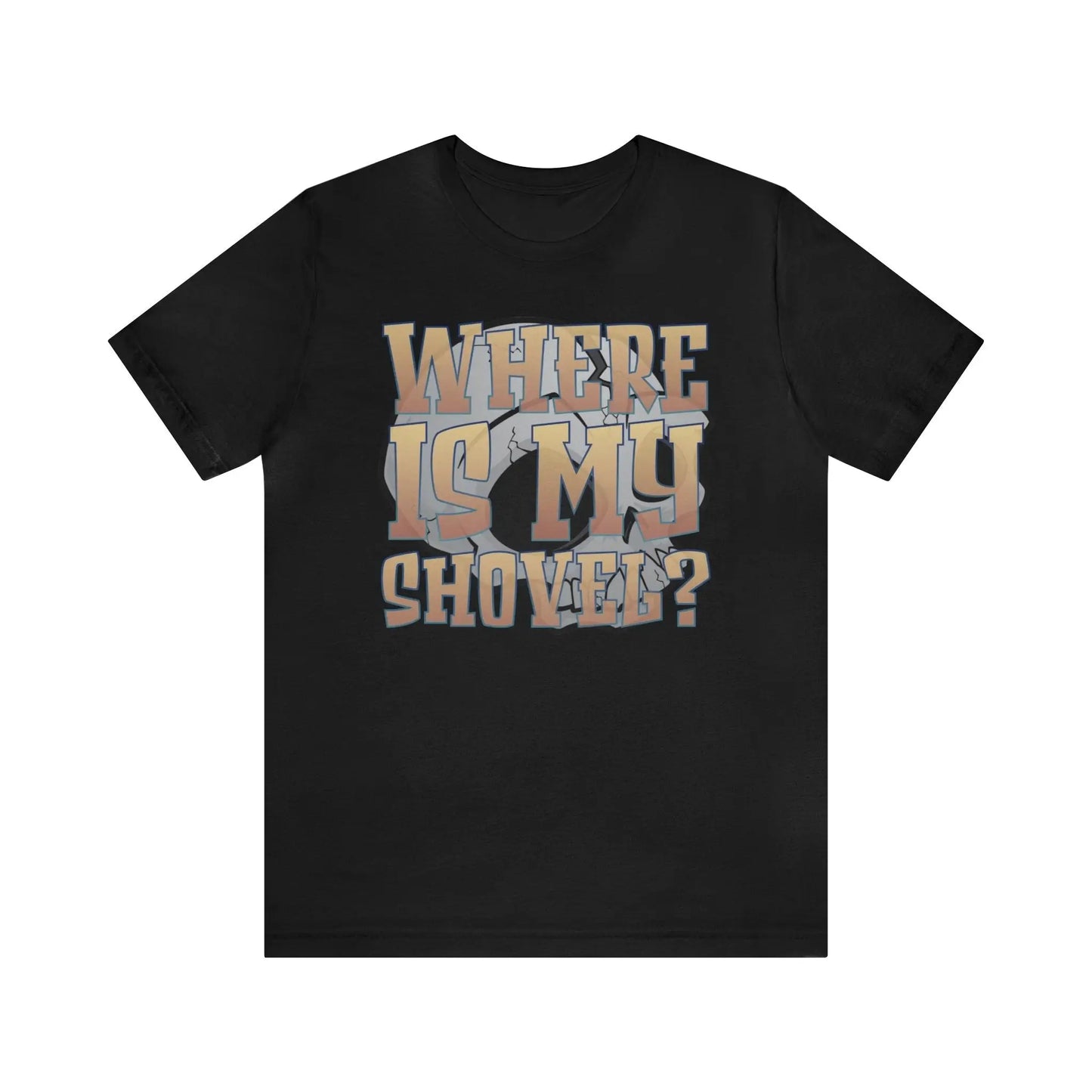 Where Is My Shovel Men's Short Sleeve Tee - Wicked Tees