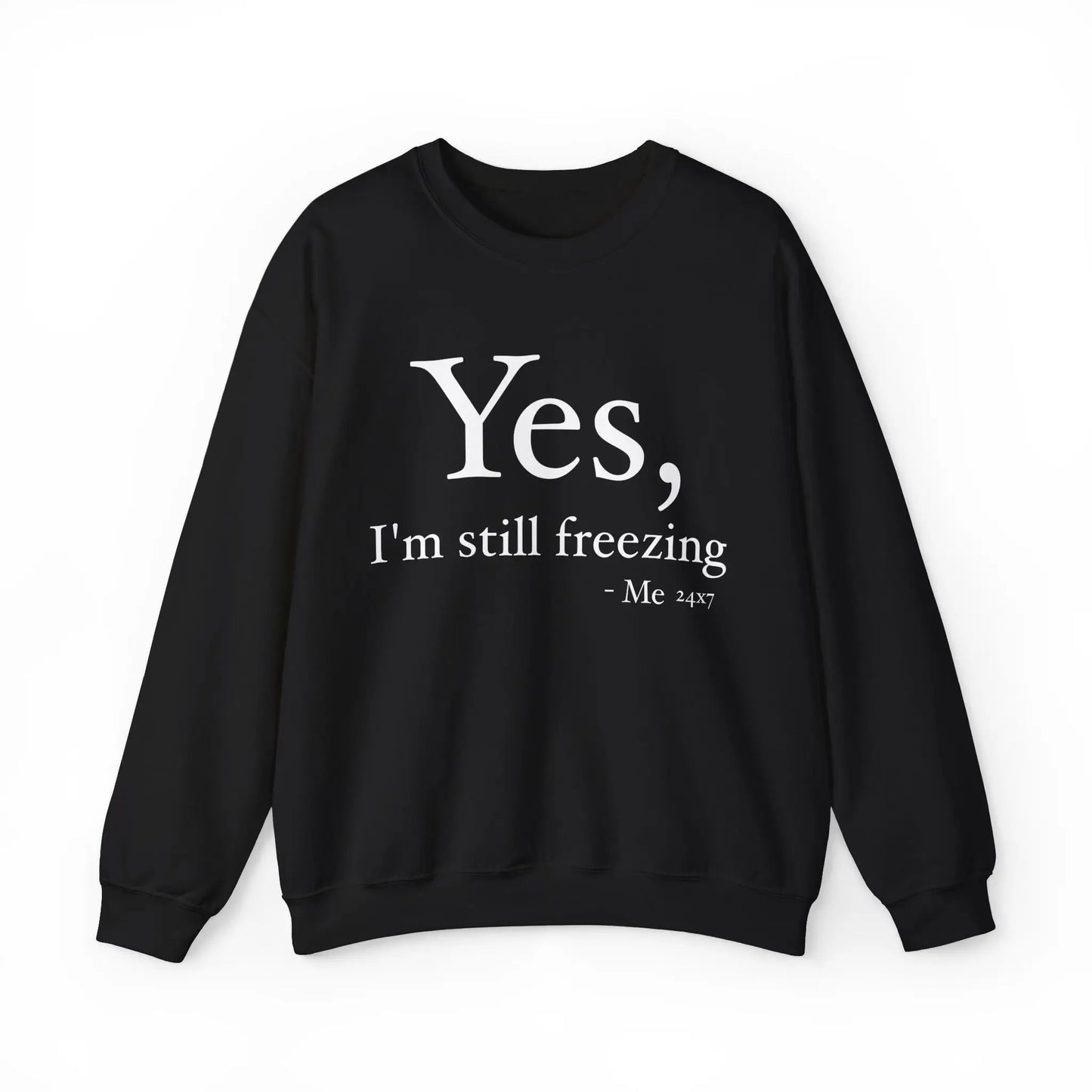 Yes I'm Still Freezing Women's Sweatshirt - Wicked Tees