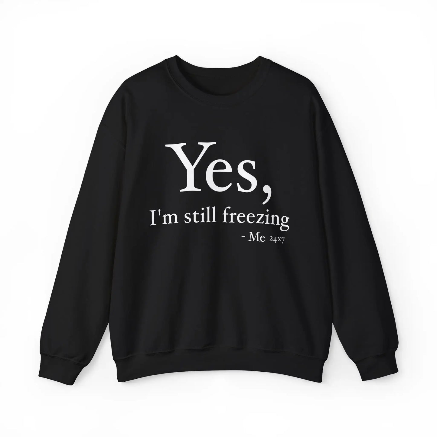 Yes I'm Still Freezing Women's Sweatshirt - Wicked Tees