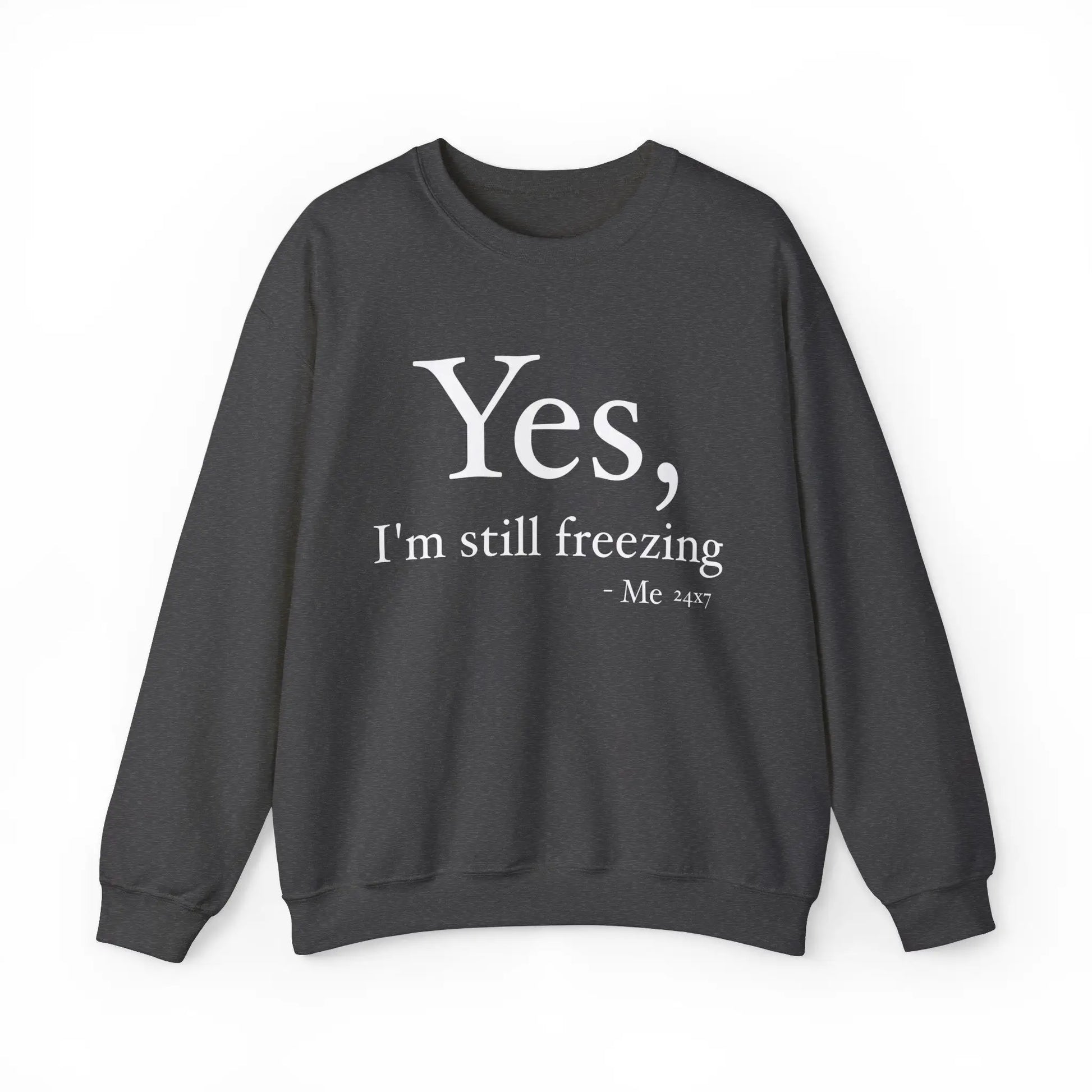 Yes I'm Still Freezing Women's Sweatshirt - Wicked Tees