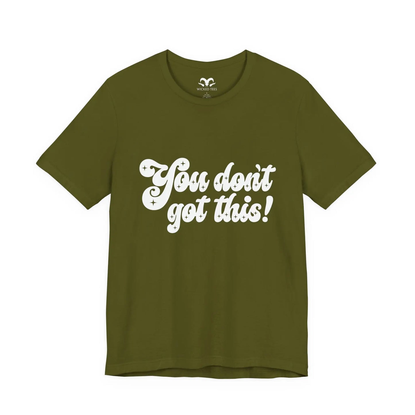You Don't Got This Men's Tee - Wicked Tees