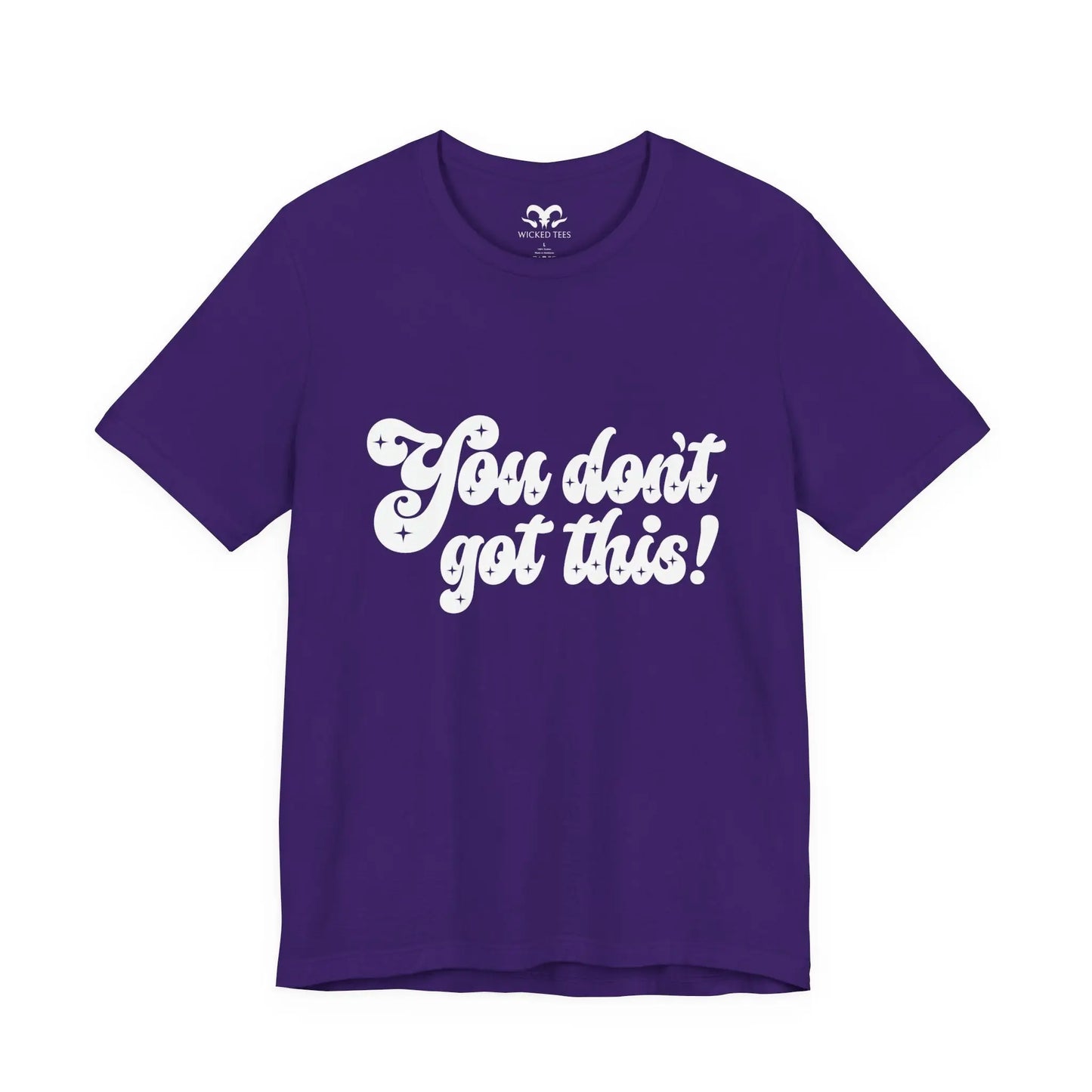 You Don't Got This Men's Tee - Wicked Tees