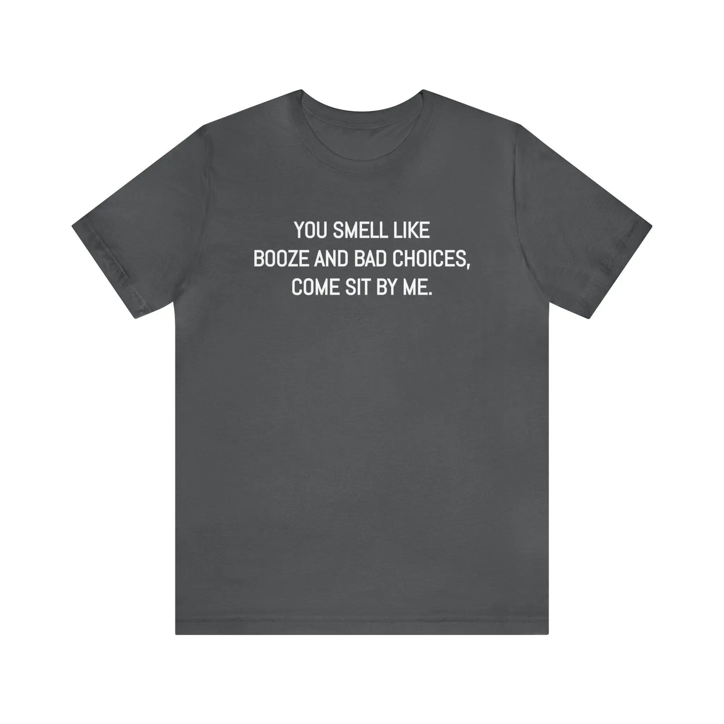 You Smell Like Booze And Bad Choices Men's Tee - Wicked Tees