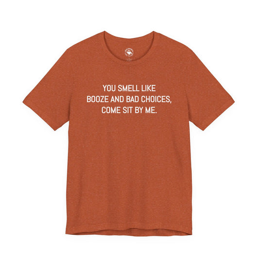 You Smell Like Booze And Bad Choices Men's Tee - Wicked Tees