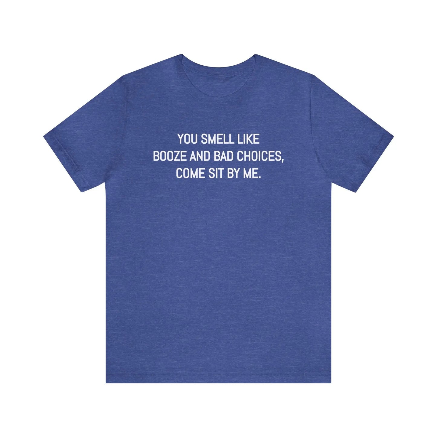 You Smell Like Booze And Bad Choices Men's Tee - Wicked Tees